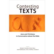 Contesting Texts : Jews and Christians in Conversation about the Bible by Knowles, Melody D., 9780800638429