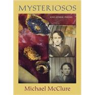Mysteriosos & Other Poems Pa by Mcclure,Michael, 9780811218429