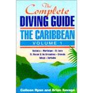 The Complete Diving Guide: The Caribbean : Dominica, Martinique, St. Lucia, St. Vincent and the Grenadines, Grenada and Carriacou, Tobago, Barbados by Ryan, Colleen; Savage, Brian, 9780944428429