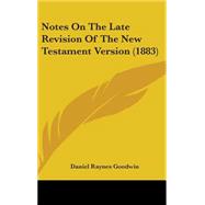 Notes on the Late Revision of the New Testament Version by Goodwin, Daniel Raynes, 9781437208429