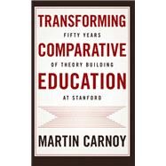 Transforming Comparative Education by Carnoy, Martin, 9781503608429