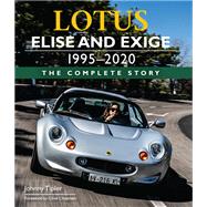 Lotus Elise and Exige 1995-2020 The Complete Story by Tipler, John, 9781785008429