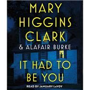 It Had To Be You by Clark, Mary Higgins; Burke, Alafair; LaVoy, January, 9781797128429