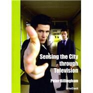 Sensing the City Through Television by Billingham, Peter, 9781841508429