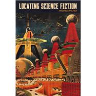 Locating Science Fiction by Milner, Andrew, 9781846318429