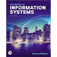 Introduction to Information Systems [Rental Edition] by Wallace, Patricia, 9780137918430