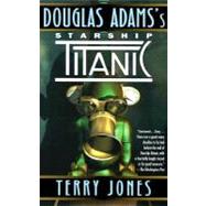 Douglas Adams's Starship Titanic A Novel by JONES, TERRY, 9780345368430