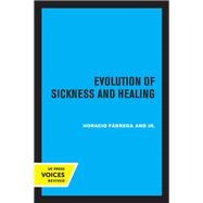 Evolution of Sickness and Healing by Horacio Fbrega Jr., 9780520358430