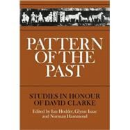 Pattern of the Past: Studies in the Honour of David Clarke by Edited by Ian Hodder , Glynn Isaac , Norman Hammond, 9780521108430