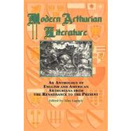 Modern Arthurian Literature: An Anthology of English & American Arthuriana from the Renaissance to the Present by Lupack,Alan;Lupack,Alan, 9780815308430