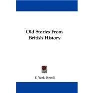 Old Stories from British History by Powell, F. York, 9781432698430