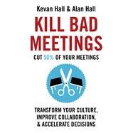 Kill Bad Meetings by Kevan Hall; Alan Hall, 9781473668430