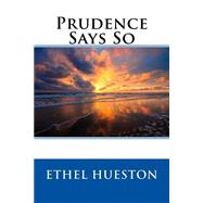 Prudence Says So by Hueston, Ethel, 9781506018430