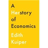A Herstory of Economics by Kuiper, Edith, 9781509538430