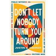 Don't Let Nobody Turn You Around by Justin Giboney, 9781514008430