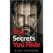 The Secrets You Hide by Crimson, Alex, 9781523778430