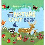 Read, Learn & Create--The Nature Craft Book by Beaton, Clare; Beaton, Clare, 9781580898430