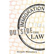 Immigration Outside the Law by Motomura, Hiroshi, 9780199768431