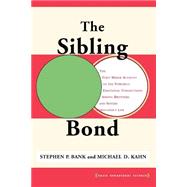 The Sibling Bond by Bank, Stephen P; Kahn, Michael D., 9780465078431