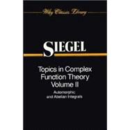 Topics in Complex Function Theory, Volume 2 Automorphic Functions and Abelian Integrals by Siegel, Carl Ludwig, 9780471608431