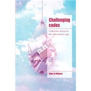 Challenging Codes: Collective Action in the Information Age by Alberto Melucci, 9780521578431