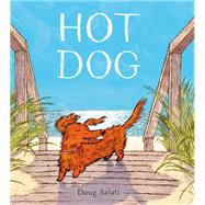 Hot Dog (Winner of the 2023 Caldecott Medal) by Salati, Doug, 9780593308431