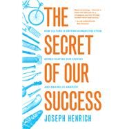 The Secret of Our Success by Henrich, Joseph, 9780691178431