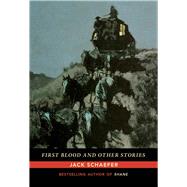 First Blood and Other Stories by Schaefer, Jack, 9780826358431