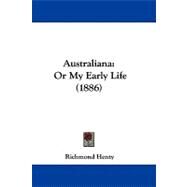 Australian : Or My Early Life (1886) by Henty, Richmond, 9781104068431
