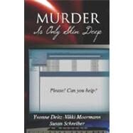 Murder Is Only Skin Deep by Deitz, Yvonne; Moormann, Vikki; Schreiber, Susan, 9781424148431