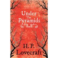 Under the Pyramids (Fantasy and Horror Classics) by H. P. Lovecraft; George Henry Weiss, 9781447468431