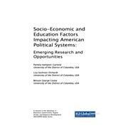 Socio-economic and Education Factors Impacting American Political Systems by Hampton-garland, Pamela; Sechrest-ehrhardt, Lisa; Cooke, Benson George, 9781522538431