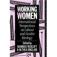Working Women: International Perspectives on Labour and Gender Ideology by Sinclair; M. Thea, 9780415018432