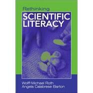 Rethinking Scientific Literacy by Roth; Wolff-Michael, 9780415948432