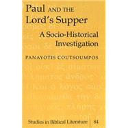 Paul and the Lord's Supper : A Socio-Historical Investigation by Coutsoumpos, Panayotis, 9780820478432