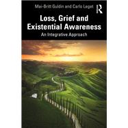 Loss, Grief and Existential Awareness by Mai-Britt Guldin; Carlo Leget, 9781040228432