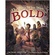 The Boy Who Was Bold by Griffin, Adam; Yanait, Evelt, 9781087788432