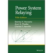 Power System Relaying by Horowitz, Stanley H.; Phadke, Arun G.; Henville, Charles F., 9781119838432