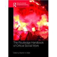 The Routledge Handbook of Critical Social Work by Webb; Stephen, 9781138578432