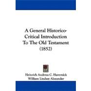 A General Historico-critical Introduction to the Old Testament by Havernick, Heinrich Andreas C.; Alexander, William Lindsay, 9781437488432