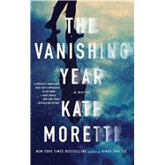 The Vanishing Year A Novel by Moretti, Kate, 9781501118432