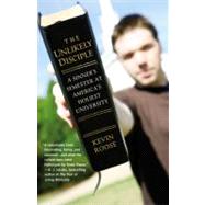 The Unlikely Disciple A Sinner's Semester at America's Holiest University by Roose, Kevin, 9780446178433