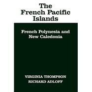 The French Pacific Islands by Thompson, Virginia; Adloff, Richard, 9780520018433
