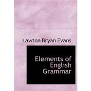 Elements of English Grammar by Evans, Lawton Bryan, 9780554538433