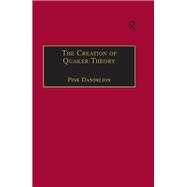 The Creation of Quaker Theory: Insider Perspectives by Dandelion,Pink;Dandelion,Pink, 9781138258433