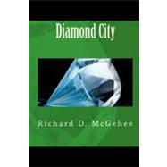 Diamond City by Mcgehee, Richard D., 9781449598433