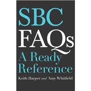 SBC FAQs A Ready Reference by Harper, Keith; Whitfield, Amy, 9781462748433