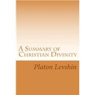 A Summary of Christian Divinity by Levshin, Platon; Champlin, Matthew; Pinkerton, Robert, 9781508688433