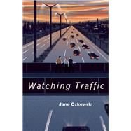 Watching Traffic by Ozkowski, Jane, 9781554988433
