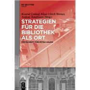 Strategien fr die Bibliothek als Ort by Umlauf, Konrad; Werner, Klaus Ulrich; Kaufmann, Andrea, 9783110478433